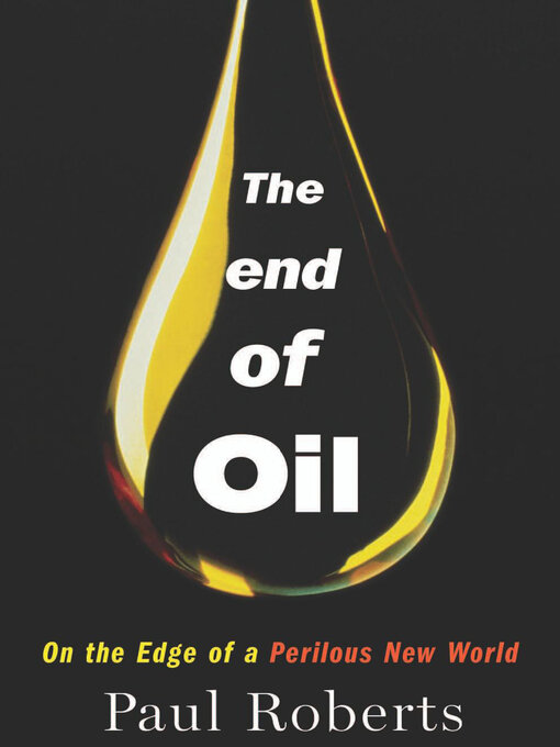 Title details for The End of Oil by Paul Roberts - Available